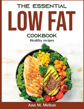 Paperback The Essential Low Fat Cookbook: Healthy recipes Book