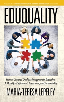 Hardcover Eduquality: Human Centered Quality Management in Education. A Model for Deployment, Assessment and Sustainability Book