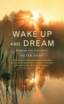 Paperback Wake Up and Dream: Stepping Into Your Future Book