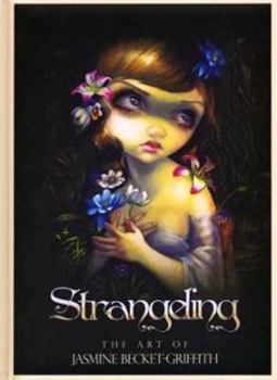Hardcover Strangeling: The Art of Jasmine Becket-Griffith Book