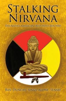 Paperback Stalking Nirvana: The Native American (Red Path) Zen Way Book