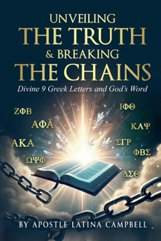 Paperback Unveiling the Truth & Breaking the Chains: Divine 9 Greek Letters and God's Word Book