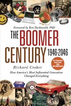 Hardcover The Boomer Century 1946-2046: How America's Most Influential Generation Changed Everything Book