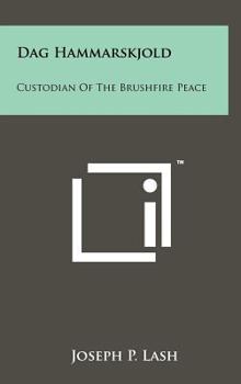 Hardcover Dag Hammarskjold: Custodian Of The Brushfire Peace Book