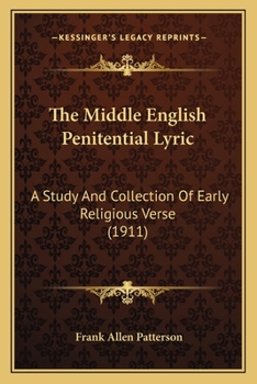The Middle English Penitential Lyric; a Study and Collection of Early Religious Verse