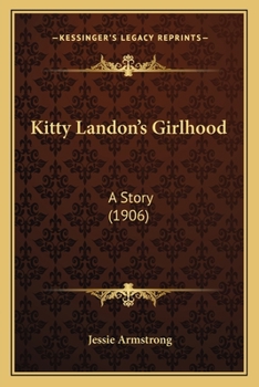 Paperback Kitty Landon's Girlhood: A Story (1906) Book