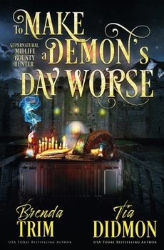 Paperback To make a Demon's Day Worse: Paranormal Women's Fiction: Supernatural Midlife Bounty Hunter Book
