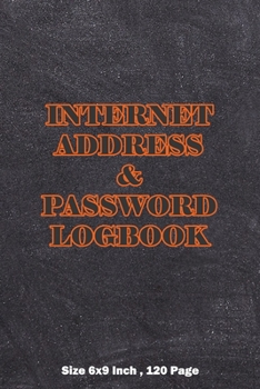 Paperback Internet Address & Password Logbook: Size 6x9 Inch: Keep Personal Information, Website, Username and Password in One book. Book