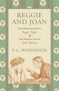 Paperback Reggie and Joan: The Misadventures of Reggie Pepper & The Sporting Life of Joan Romney Book