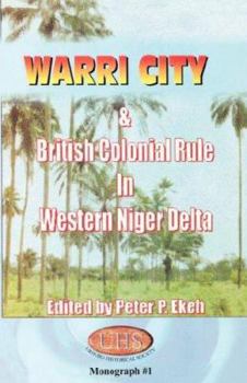 Paperback Warri City & British Colonial Rule in Western Niger Delta Book