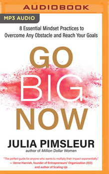 Audio CD Go Big Now: 8 Essential Mindset Practices to Overcome Any Obstacle and Reach Your Goals Book