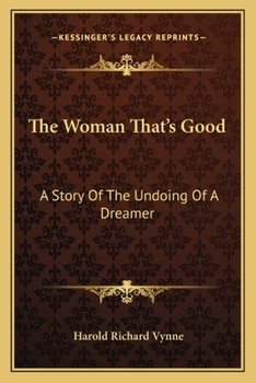 Paperback The Woman That's Good: A Story Of The Undoing Of A Dreamer Book