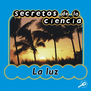 Paperback Secretos de la Ciencia La Luz: Light [Spanish] Book