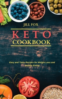 Hardcover Keto Cookbook: Easy and Tasty Recipes for Weight Loss and Healthy Eating Book