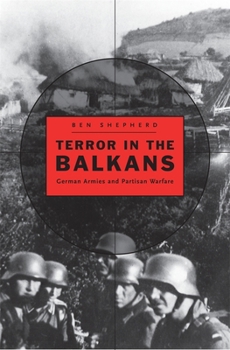 Hardcover Terror in the Balkans: German Armies and Partisan Warfare Book