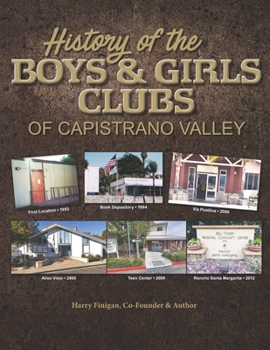 Paperback History of the Boys & Girls Clubs of Capistrano Valley Book