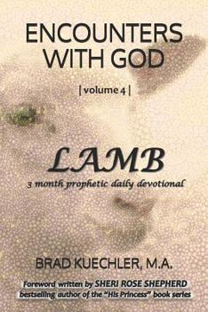 Paperback Encounters with God: Lamb: 3 Month Prophetic Daily Devotional Book