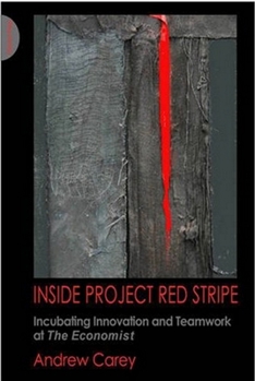 Paperback Inside Project Red Stripe: Incubating Innovation and Teamwork at the Economist Book