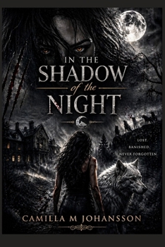 IN THE SHADOW OF THE NIGHT: LOST. BANISHED. NEVER FORGOTTEN.