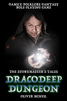 Paperback The Storymaster's Tales Dracodeep Dungeon Family Roleplaying game.: Mythic adventures with monsters, magic and mystery. Book