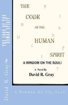 Paperback The Code Of The Human Spirit: A Window On The Soul! Book