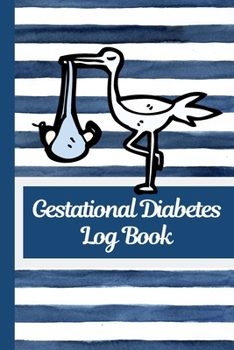 Gestational Diabetes Log Book: Track and Record Pregnancy Glucose Readings - Sugar Daily Log Book - Diabetes Journal - - Food Monitoring Notes - Manage Medical Information - Write Down Exercise Before