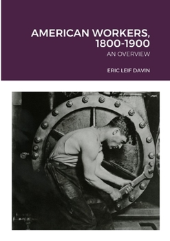 Paperback American Workers, 1800-1900: An Overview Book