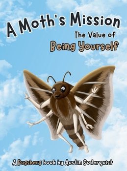 Hardcover A Moth's Mission: The Value of Being Yourself Book