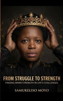 Paperback From Struggle to Strength: Finding Inner Strength In Life's Challenges Book