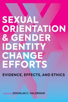 Paperback Sexual Orientation and Gender Identity Change Efforts: Evidence, Effects, and Ethics Book
