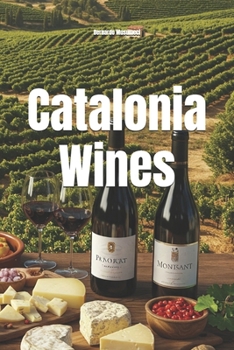 Catalonia Wines (Wines of the World: Spain)