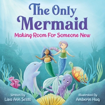 Hardcover The Only Mermaid: Making Room for Someone New Book