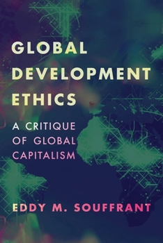Paperback Global Development Ethics: A Critique of Global Capitalism Book