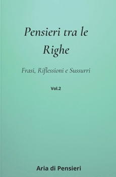 Pensieri tra le RIghe: Frasi, Riflessioni e Sussurri