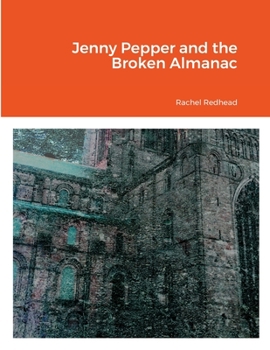 Paperback Jenny Pepper and the Broken Almanac Book