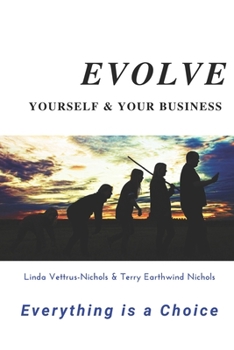 Paperback Evolve Yourself & Your Business: Everything is a Choice Book