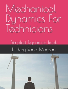 Mechanical Dynamics For Technicians: Simplest Dynamics Book