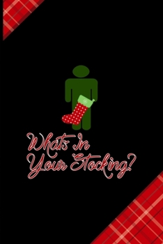 Paperback Whats In Your Stocking?: Notebook Journal Composition Blank Lined Diary Notepad 120 Pages Paperback Red and Black Naughty Xmas Book