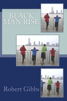 Paperback Black Man Rise: Fatherly Words for the Fatherless Young Black Man Book