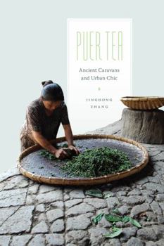 Puer Tea: Ancient Caravans and Urban Chic - Book  of the Culture, Place, and Nature: Studies in Anthropology and Environment