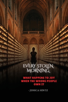 Every Stolen Morning: What Happens to Joy When the Wrong People Own It