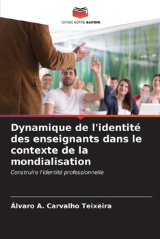 Paperback Dynamique de l'identité des enseignants dans le contexte de la mondialisation [French] Book