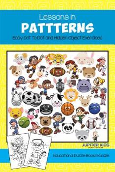 Paperback Lessons in Patterns: Easy Dot to Dot and Hidden Object Exercises: Educational Puzzle Books Bundle Book