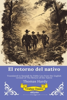 El retorno del nativo Spanish Version of The Return of the Native (Spanish Edition)