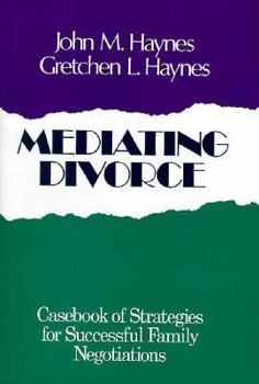 Hardcover Mediating Divorce: Casebook of Strategies for Successful Family Negotiations (JOSSEY BASS SOCIAL AND BEHAVIORAL SCIENCE SERIES) Book