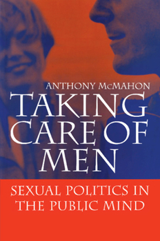 Paperback Taking Care of Men: Sexual Politics in the Public Mind Book