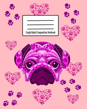 Graph Ruled Composition Notebook: Grid Paper Notebook 110 Sheets 8 x 10 (Large) Baby Pink Pug Graphing Paper Notebook For Graphing, Maths, Architects, Drawing and Notes