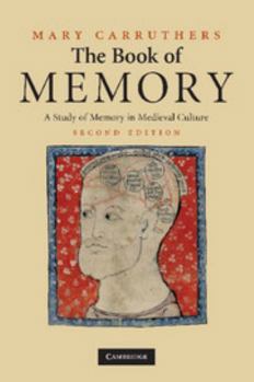 The Book of Memory: A Study of Memory in Medieval Culture (Cambridge Studies in Medieval Literature) - Book #10 of the Cambridge Studies in Medieval Literature