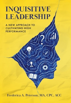 Hardcover Inquisitive Leadership: A New Approach to Cultivating High Performance Book
