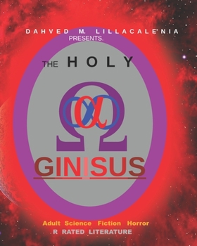 Dahved M Lillacale'nia presents The Holy Ginisus R Rated Literature: The Holy Ginisus